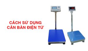 cách sử dụng cân bàn điện tử