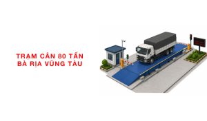 trạm cân ô tô 80 tấn tại Bà Rịa Vũng Tàu